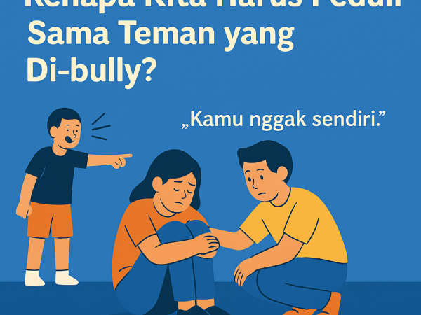 Kenapa Kita Harus Peduli Sama Teman yang Di-bully?